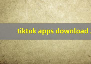 tiktok apps download 2021